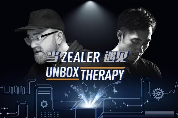 【图】当 ZEALER 遇见 Unbox Therapy